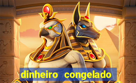 dinheiro congelado na plataforma de jogos